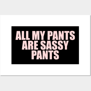 All my pants are sassy pants Posters and Art